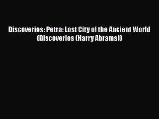 PDF Discoveries: Petra: Lost City of the Ancient World (Discoveries (Harry Abrams)) Free Books