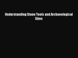Download Understanding Stone Tools and Archaeological Sites Free Books