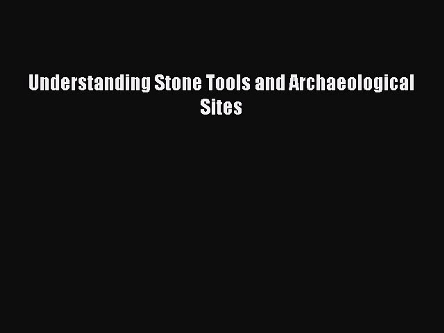 ⁣Download Understanding Stone Tools and Archaeological Sites Free Books