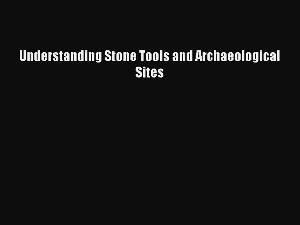 Download Understanding Stone Tools and Archaeological Sites Free Books