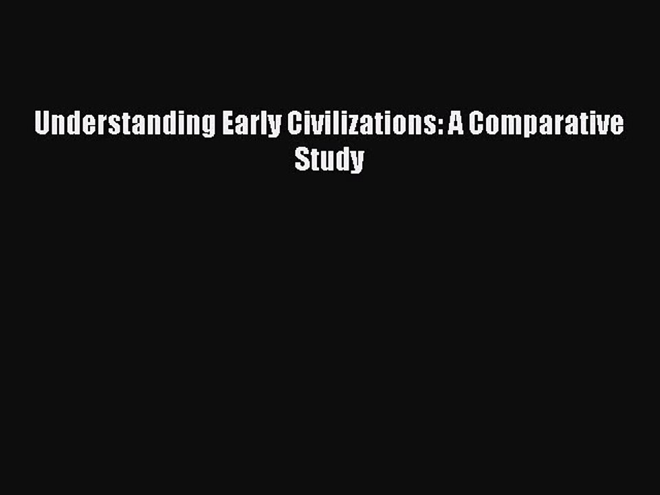 PDF Understanding Early Civilizations: A Comparative Study Free Books