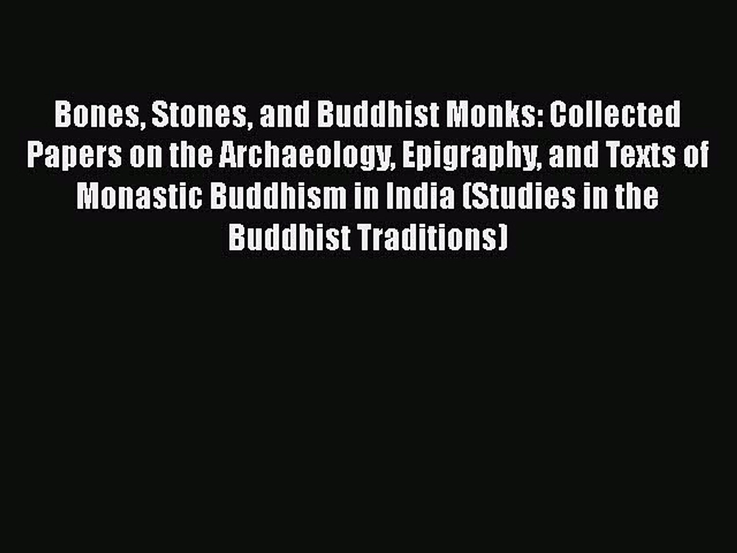 ⁣PDF Bones Stones and Buddhist Monks: Collected Papers on the Archaeology Epigraphy and Texts