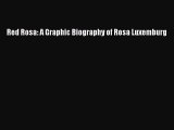 PDF Red Rosa: A Graphic Biography of Rosa Luxemburg  Read Online