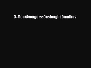 PDF X-Men/Avengers: Onslaught Omnibus  Read Online