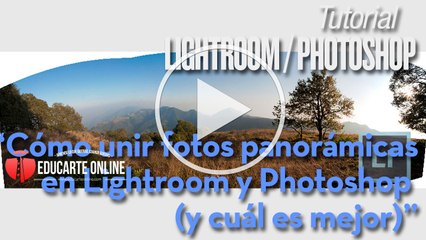 Como unir foto panorámica con Lightroom y Photoshop (y cual es mejor)