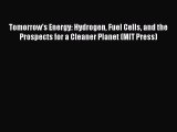 Read Tomorrow's Energy: Hydrogen Fuel Cells and the Prospects for a Cleaner Planet (MIT Press)