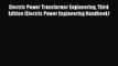 Download Electric Power Transformer Engineering Third Edition (Electric Power Engineering Handbook)
