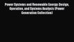 Read Power Systems and Renewable Energy: Design Operation and Systems Analysis (Power Generation