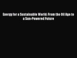 Download Energy for a Sustainable World: From the Oil Age to a Sun-Powered Future PDF Free
