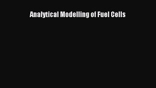 Download Analytical Modelling of Fuel Cells PDF Online