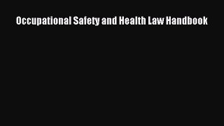 Read Occupational Safety and Health Law Handbook Ebook Free