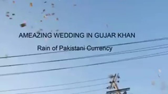 Amazing Wedding in Gujar khan,Rain of Pakistan currency