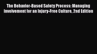 Read The Behavior-Based Safety Process: Managing Involvement for an Injury-Free Culture 2nd
