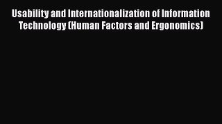 Read Usability and Internationalization of Information Technology (Human Factors and Ergonomics)