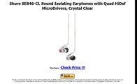 SHURE SE846 CL SOUND ISOLATING EARPHONES WITH QUAD HIDEF MICRODRIVERS