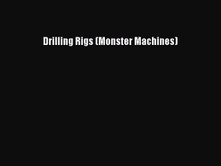 Descargar video: Read Drilling Rigs (Monster Machines) PDF Free