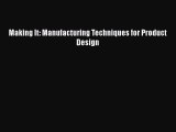 Read Making It: Manufacturing Techniques for Product Design Ebook Free