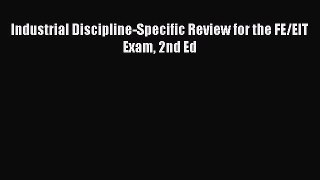 Read Industrial Discipline-Specific Review for the FE/EIT Exam 2nd Ed Ebook Free