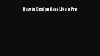 Download How to Design Cars Like a Pro Ebook Free