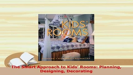 Download Video: PDF  The Smart Approach to Kids Rooms Planning Designing Decorating PDF Online