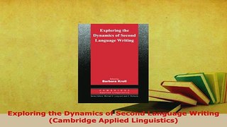 Download  Exploring the Dynamics of Second Language Writing Cambridge Applied Linguistics PDF Online