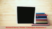 PDF  Richard Serra Prints Catalogue Raisonne 1 Download Full Ebook