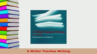 PDF  A Writer Teaches Writing PDF Online
