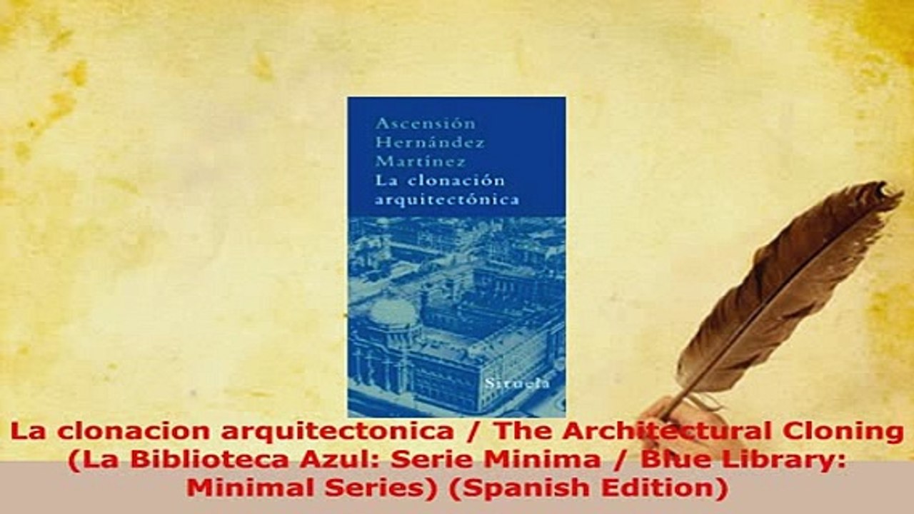Download  La clonacion arquitectonica  The Architectural Cloning La Biblioteca Azul Serie Minima Read Online