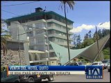 Venta del Hotel Quito se realizará mediante subasta