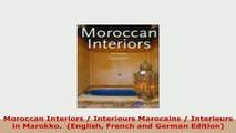 PDF  Moroccan Interiors  Interieurs Marocains  Interieurs in Marokko  English French and Download Full Ebook