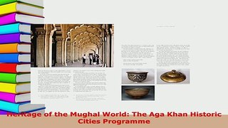 Download  Heritage of the Mughal World The Aga Khan Historic Cities Programme PDF Full Ebook