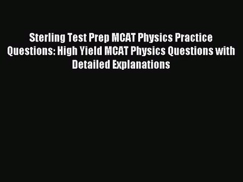 [Download PDF] Sterling Test Prep MCAT Physics Practice Questions: High Yield MCAT Physics