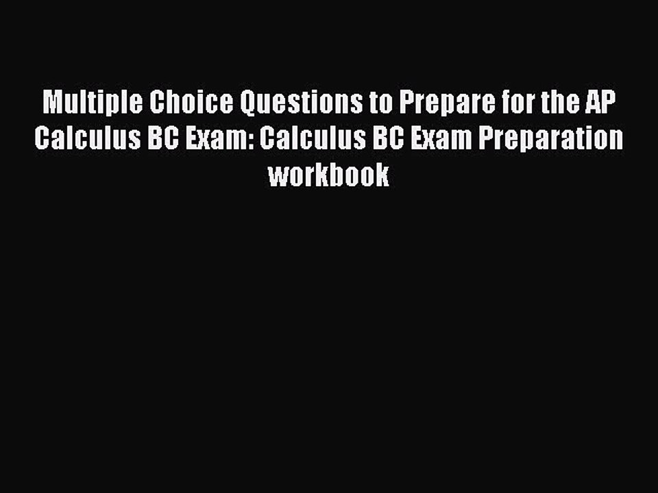 [Download PDF] Multiple Choice Questions to Prepare for the AP Calculus BC Exam: Calculus BC