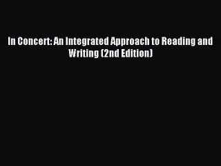 Read In Concert: An Integrated Approach to Reading and Writing (2nd Edition) PDF Free