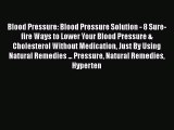 Download Blood Pressure: Blood Pressure Solution - 8 Sure-fire Ways to Lower Your Blood Pressure