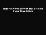 Download Your Heart: Prevent & Reverse Heart Disease in Women Men & Children PDF Free