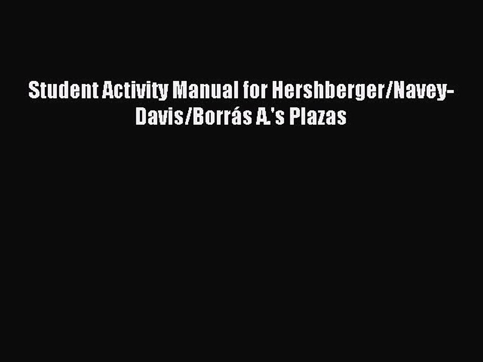 Download Student Activity Manual for Hershberger/Navey-Davis/Borrás A.'s Plazas Ebook Free