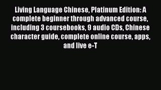 Read Living Language Chinese Platinum Edition: A complete beginner through advanced course