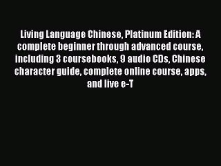 Read Living Language Chinese Platinum Edition: A complete beginner through advanced course