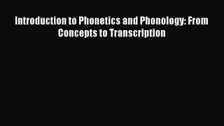 Read Introduction to Phonetics and Phonology: From Concepts to Transcription Ebook Free