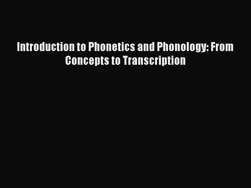 Read Introduction to Phonetics and Phonology: From Concepts to Transcription Ebook Free