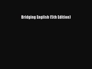 Download Bridging English (5th Edition) Ebook Online