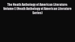 Read The Heath Anthology of American Literature: Volume E (Heath Anthology of American Literature