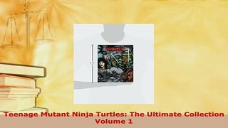 PDF  Teenage Mutant Ninja Turtles The Ultimate Collection Volume 1 Read Online