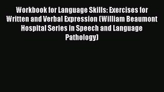 Read Workbook for Language Skills: Exercises for Written and Verbal Expression (William Beaumont