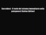 Download Sarcoidosi - Il ruolo del sistema immunitario nella patogenesi (Italian Edition) Ebook