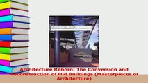 Download  Architecture Reborn The Conversion and Reconstruction of Old Buildings Masterpieces of PDF Online