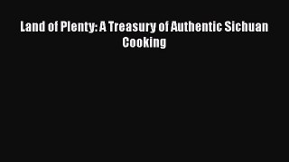 [PDF] Land of Plenty: A Treasury of Authentic Sichuan Cooking [Download] Online