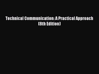 Read Technical Communication: A Practical Approach (8th Edition) PDF Free