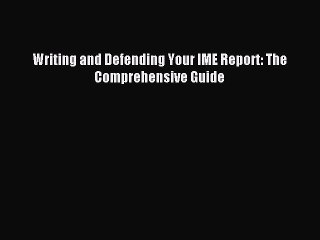 Download Writing and Defending Your IME Report: The Comprehensive Guide Ebook Free